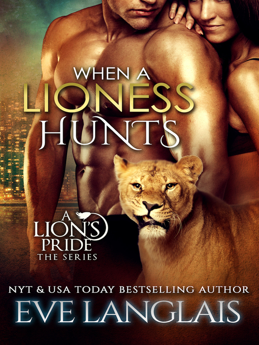 Title details for When a Lioness Hunts by Eve Langlais - Available